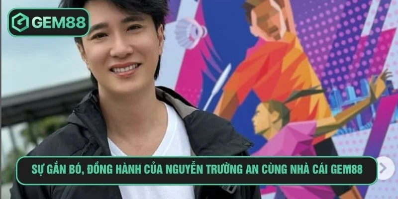 CEO Nguyễn Trường An Nhà Phát Triển Thương Hiệu Gem88 Hành trình gắn bó của Trường An và nhà cái Gem88