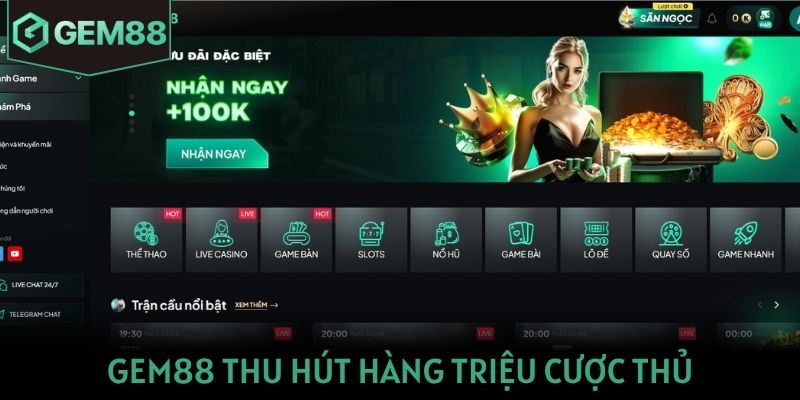 Gem88 Gem88 thu hút hàng triệu cược thủ nhờ nhiều ưu điểm